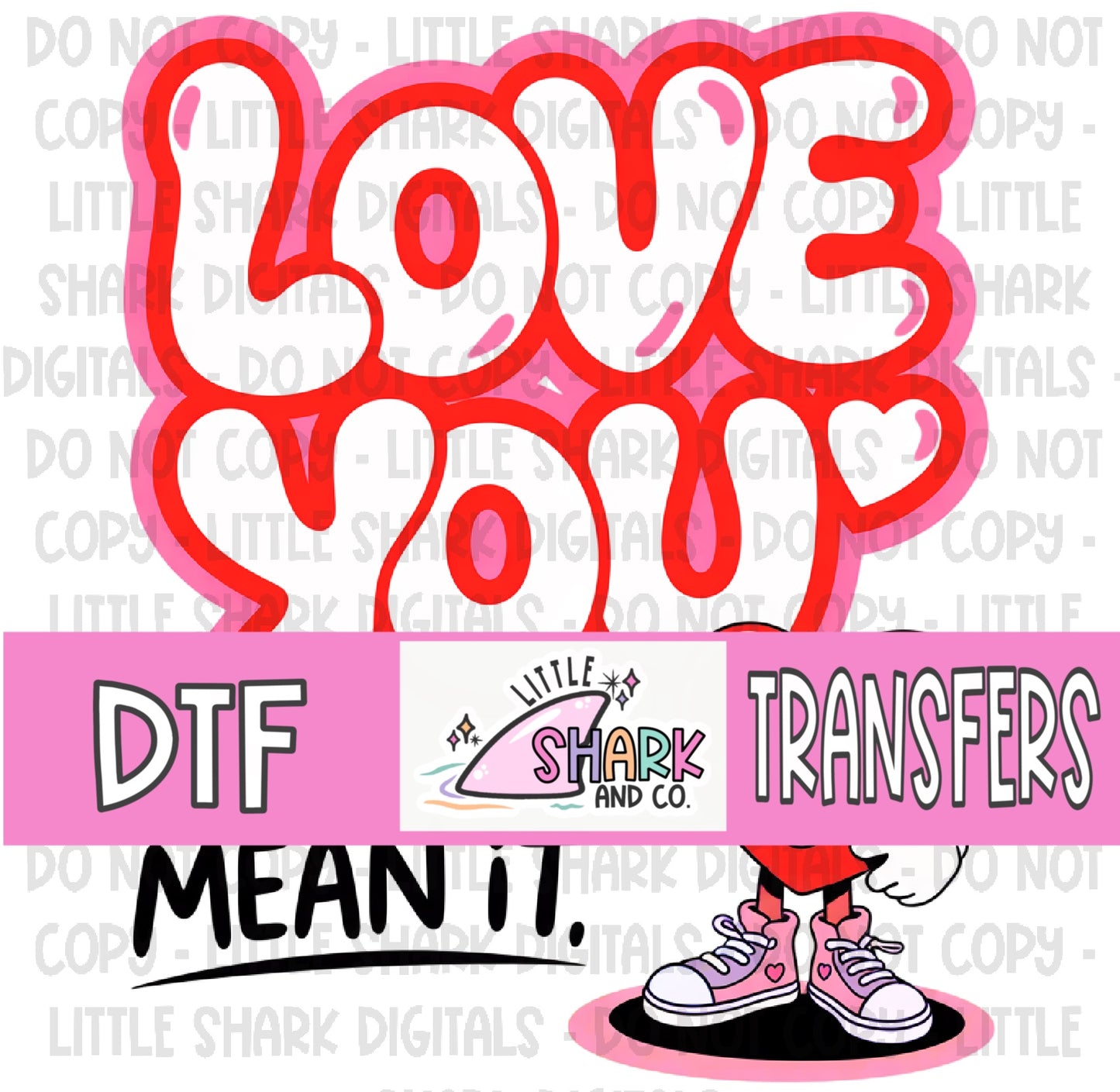 Love You Mean It - DTF TRANSFER (LS Original)