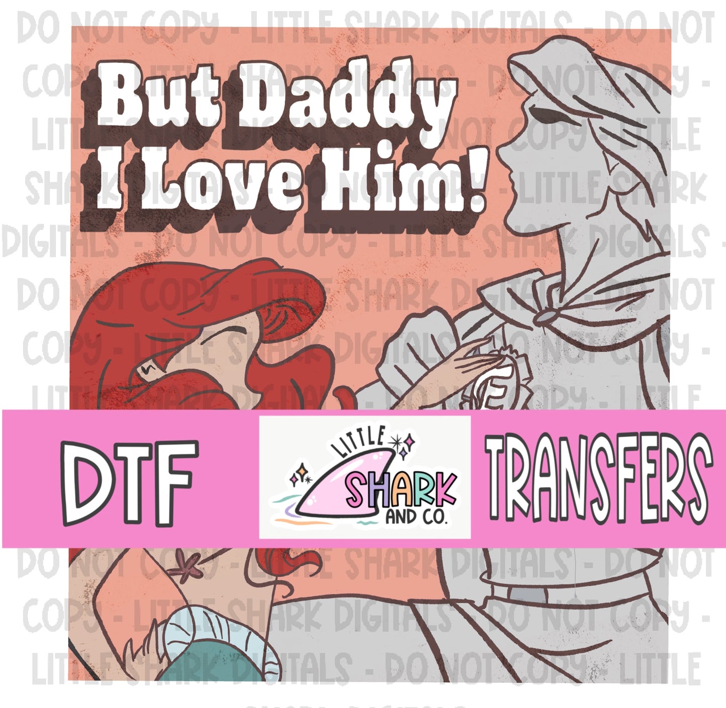 But Daddy I Love Him - DTF TRANSFER  (LS Original)
