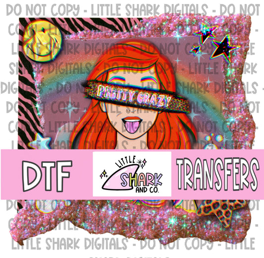 Pretty Crazy - DTF TRANSFER  (LS Original)